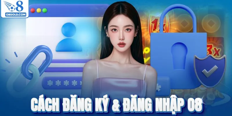 Cách đăng ký & đăng nhập O8 nhanh chóng